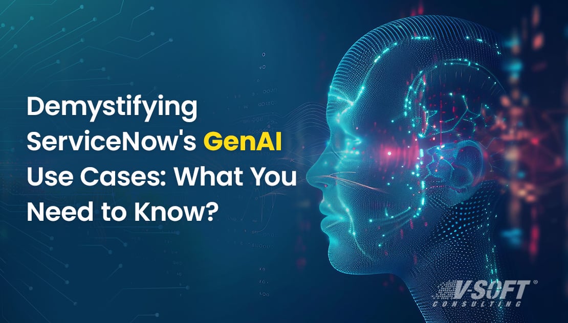 Demystifying ServiceNow's GenAI Use Cases: What You Need to Know?