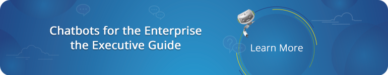 Chatbots for the Enterprise - Executive Guide